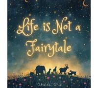 Atirek Dhir Life is not a Fairytale. (Copertina rigida)