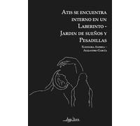 Atis se encuentra interno en un laberinto-jardín de sueños y pesadillas