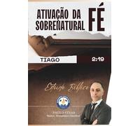 Ativando a Fé Sobrenatural: Tiago 2:19