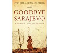 Atka Reid Hana Schofield Goodbye Sarajevo (Tascabile)