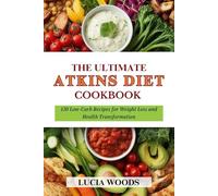 Atkins Diet cookbook: 130 Low-Carb Recipes for Weight Loss and Health Transformation