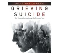 Atkinson Ma Cpc Karen M Grieving Suicide BOOK NUOVO