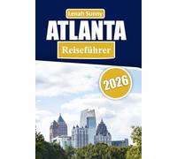 Atlanta Reisefuhrer 2026: Ein praktischer und aufschlussreicher Leitfaden zu Kultur, Unterhaltung, Nachbarschaften und lokalen Erfahrungen