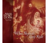 Atlanta Sacred Chorale - Where Shepherds Lately Knelt