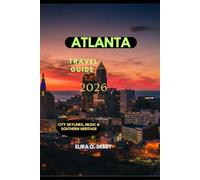 ATLANTA TRAVEL GUIDE 2026: City Skylines, Music & Southern Heritage