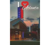 Atlanta Travel Journal: I Love Atlanta Notebook to Record Your Travel Adventures | Cute Souvenir Gift for Girls, Teens & Women | 100 Pages includes a ... planner and notebook pages | 6x9 Paperback