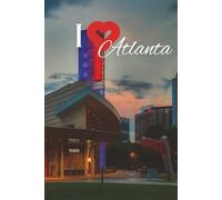 Atlanta Travel Journal: I Love Atlanta Notebook to Record Your Travel Adventures | Cute Souvenir Gift for Girls, Teens & Women | 100 Pages includes a ... planner and notebook pages | 6x9 Paperback