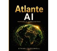 Atlante AI: Mappare la Terra Digitale - Crosswell Ethan