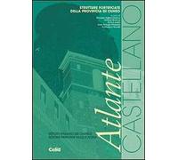 Atlante Castellano. Strutture fortificate della provincia di Cuneo. Ediz. illustrata