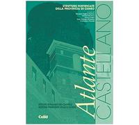 Atlante Castellano. Strutture fortificate della provincia di Cuneo. Ediz. illustrata