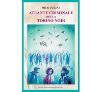 Atlante criminale della Torino noir