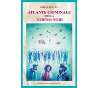 Atlante criminale della Torino noir
