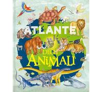 Atlante degli animali. Ediz. a colori