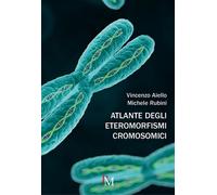 Atlante degli eteromorfismi cromosomici - 2016 - PM edizioni