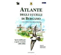 Atlante degli uccelli di Bergamo. Specie nidificanti e specie svernanti (2001-2004)