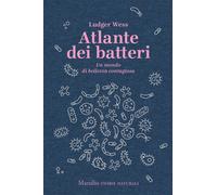Atlante dei batteri. Un mondo di bellezza contagiosa - 2020 - Mar