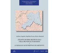 Atlante dei beni archeologici della provincia di Ravenna. Il paesaggio monumentale del Medioevo (Vol. 1)