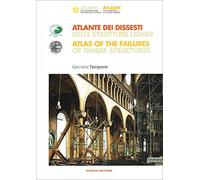 Atlante dei dissesti delle strutture lignee-Atlas of the failures of timber structures. Parte prima. Ediz. bilingue