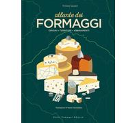 Atlante dei formaggi. Origini, territori, abbinamenti - Sicard Tristan