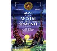 Atlante dei mostri e degli spaventi Paure, brividi e creature del terrore nelle