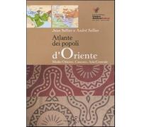 Atlante dei popoli d'Oriente. Medio Oriente, Caucaso, Asia centrale - Sell...