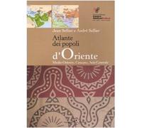 Atlante dei popoli d'Oriente. Medio Oriente, Caucaso, Asia centrale. Ediz. illus