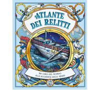 Atlante dei relitti. Un giro del mondo alla scoperta degli abissi - Arnold...