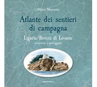ATLANTE DEI SENTIERI DI CAMPAGNA - LIGURIA, RIVIERA DI LEVANTE - MARCARINI