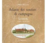 Atlante dei sentieri di campagna. Vol. 1: Lombardia a piedi e in bicicletta