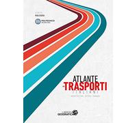 Atlante dei trasporti italiani. Infrastrutture, offerta, domanda