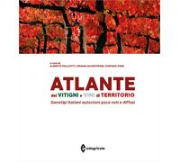 Atlante dei vitigni e vini di territorio. Genotipi italiani autoctoni poco...