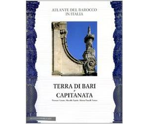 Atlante del Barocco in Italia. Puglia. Terra di Bari e Capitanata
