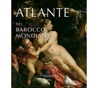 Atlante del barocco mondiale. Pittura e scultura. Pubblicato con il patrocinio dell'Unesco: 1