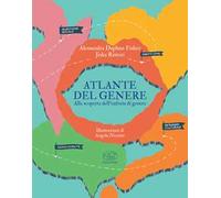 Atlante del genere. Alla scoperta dell'euforia di genere