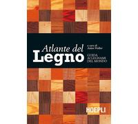 Atlante del legno. Guida ai legnami del mondo