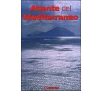 Atlante del Mediterraneo. Carte, itinerari, luoghi, culture tra terra e mare