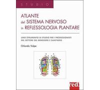 Atlante del sistema nervoso in reflessologia plantare. Uno strumento di studio per professionisti del settore del benessere e sanitario