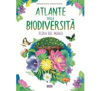 Atlante della biodiversità. Flora del mondo. Ediz. a colori