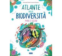 Atlante della biodiversità. Mari e oceani. Ediz. a colori