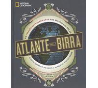 Atlante della birra. Un viaggio entusiasmante nel mondo della birra