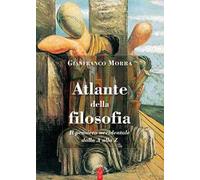 Atlante della filosofia. Il pensiero occidentale dalla A alla Z