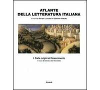 Atlante della letteratura italiana. Vol. 1: Dalle origini al Rinascimento.
