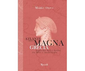 Atlante della Magna Grecia. Italia del Sud e Sicilia tra mito e archeologia. Ediz. illustrata