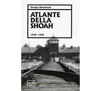 Atlante della Shoah 1939-1945. Ediz. illustrata