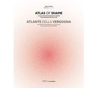 Atlante della vergogna. Atlas of Shame. Una seduta psicoanalitica collettiva per
