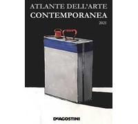 Atlante dell'arte contemporanea 2021. Ediz. a colori