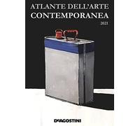 Atlante dell'arte contemporanea 2021. Ediz. illustrata