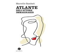 Atlante dell'attore immaginario - Sambati Marcello