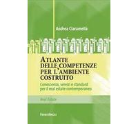 Atlante delle competenze per l'ambiente costruito. Conoscenza, servizi e standard per il real estate contemporaneo