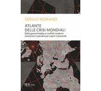 Atlante delle crisi mondiali. Dalla guerra fredda ai conflitti moderni: conoscere il passato per capire il presente